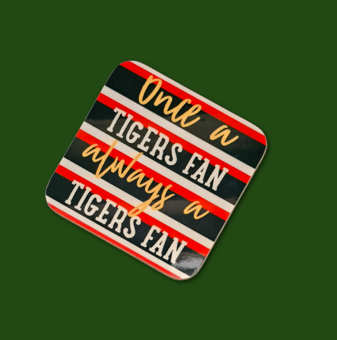 Once a Tigers fan, always a Tigers fan Coaster