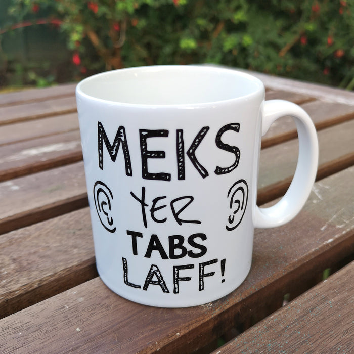 Meks yer tabs laff - Mug